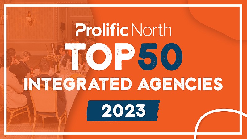 The Prolific North Top 50 Integrated Agencies 2023