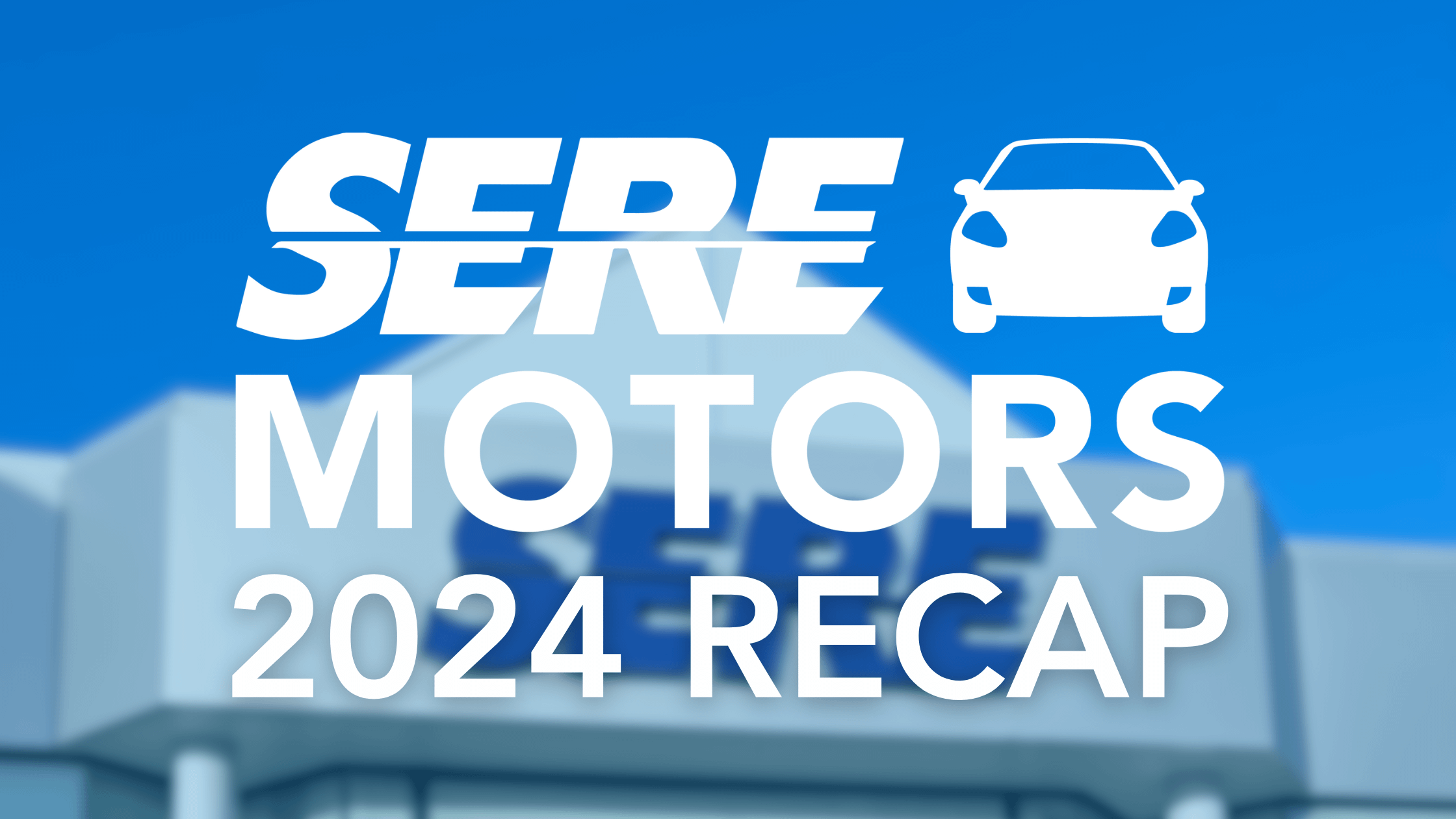 SERE MOTORS 2024 RECAP