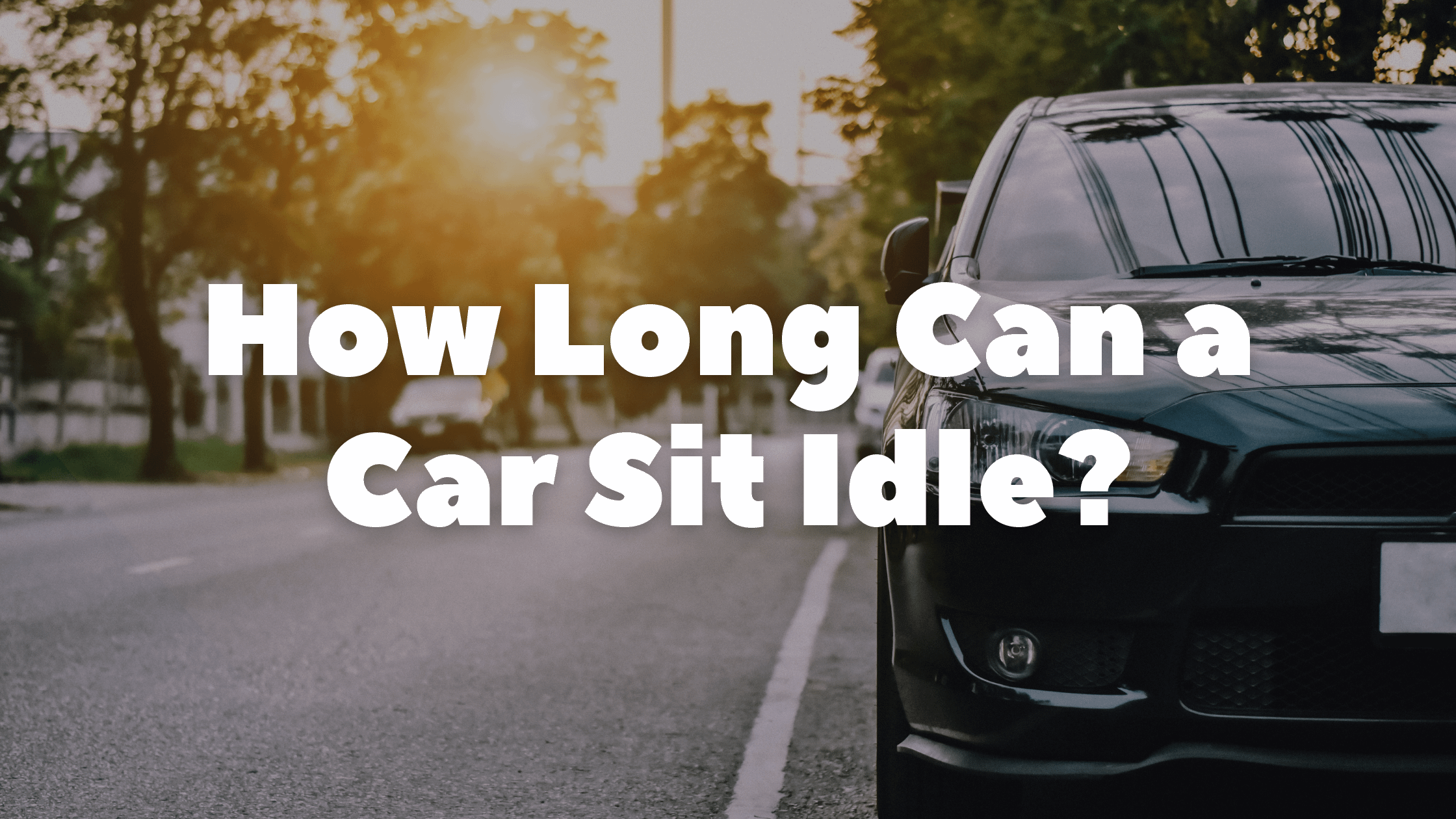 How Long Can a Car Sit Idle