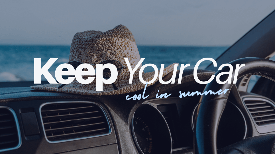 How to Keep Your Car Cool in Summer
