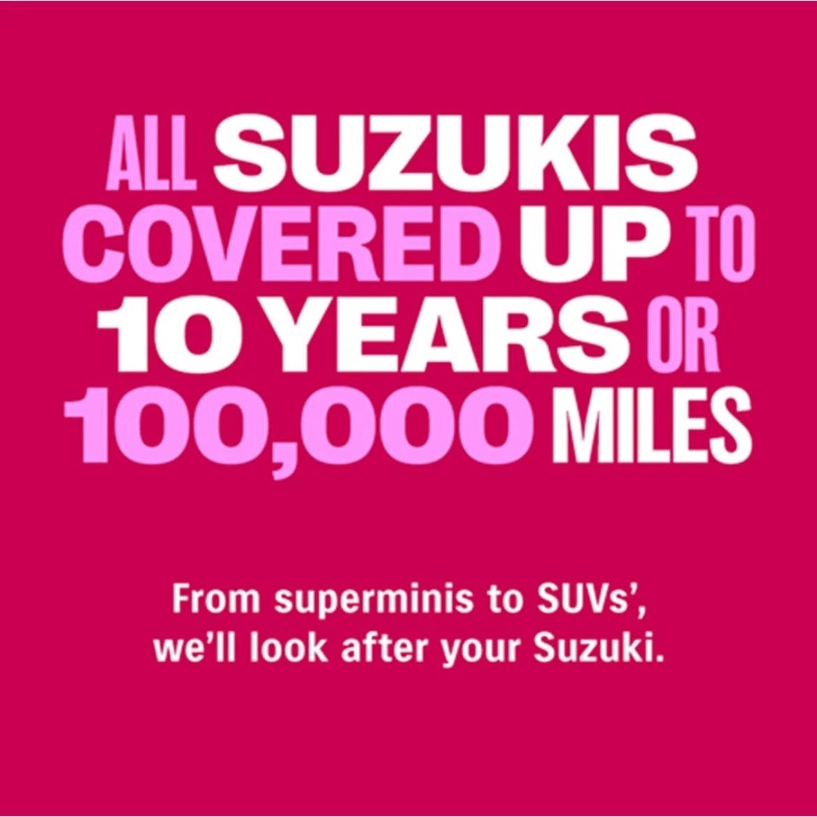 Suzuki warranty promotional banner highlighting 10 years or 100,000 miles coverage for all models, from superminis to SUVs, on a vibrant pink background.