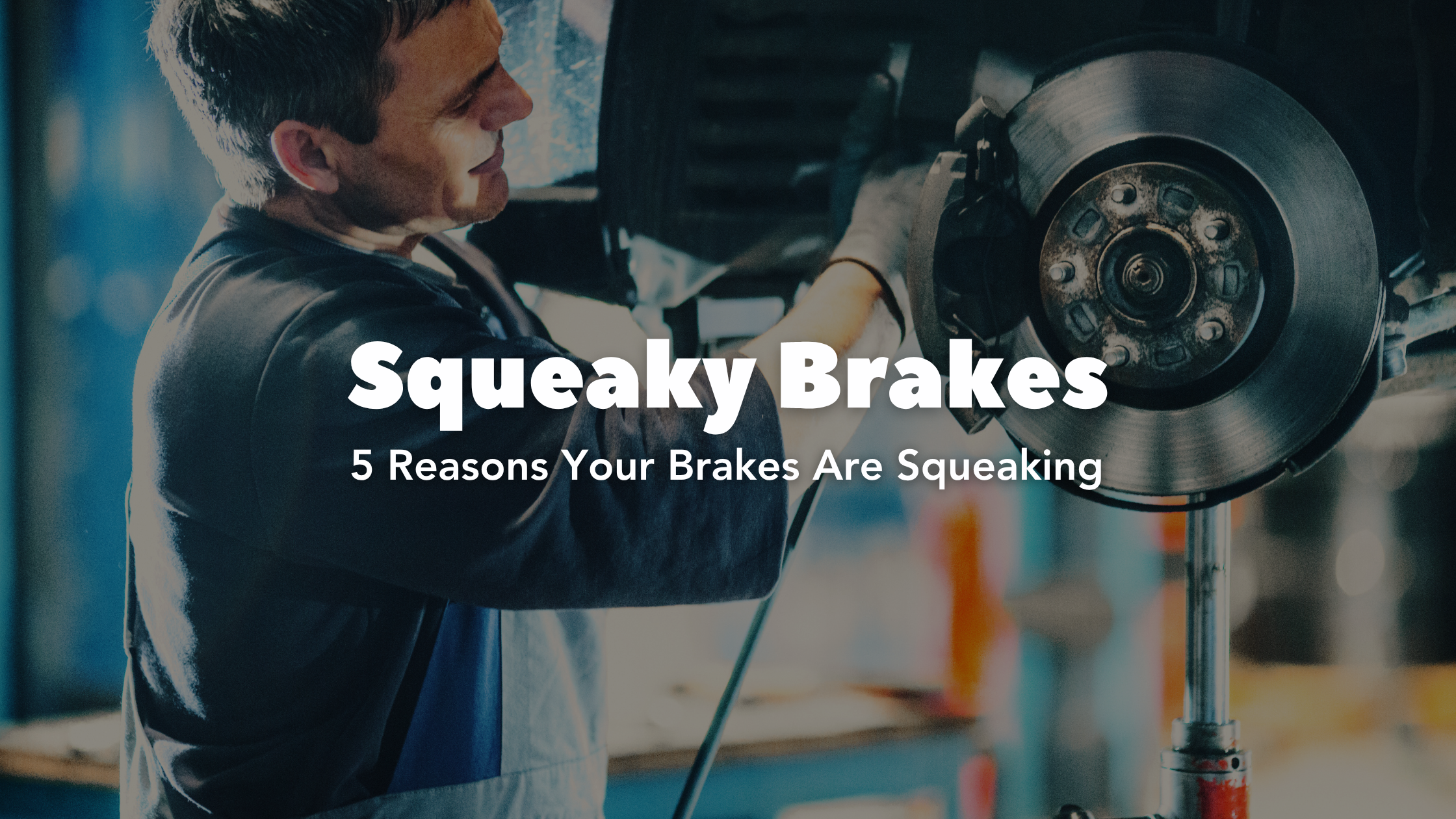 5 Reasons Your Brakes Are Squeaking