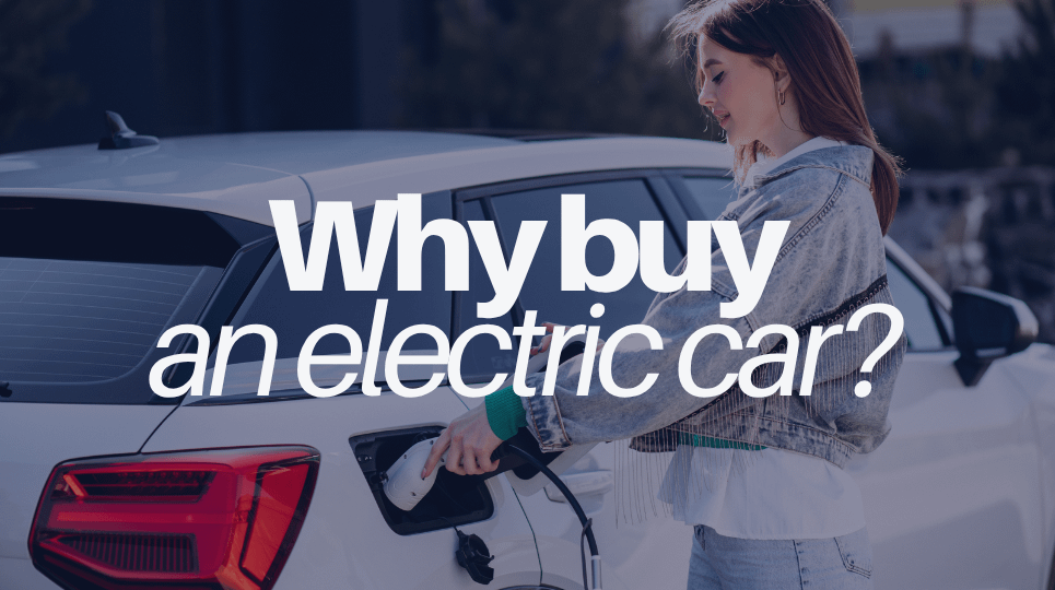 Why Buy an Electric Car? The Benefits of Going Electric