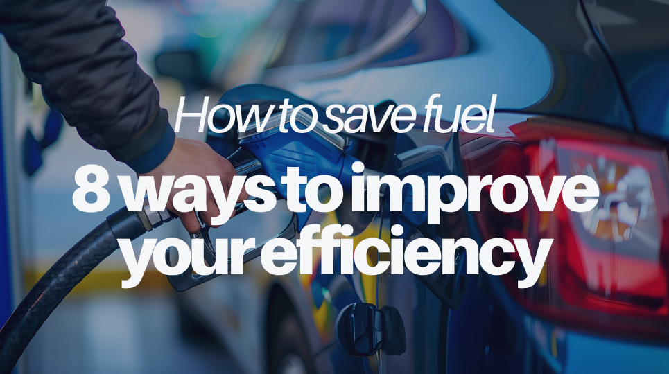 How to Save Fuel: 8 Simple Ways to Make Your Car More Efficient