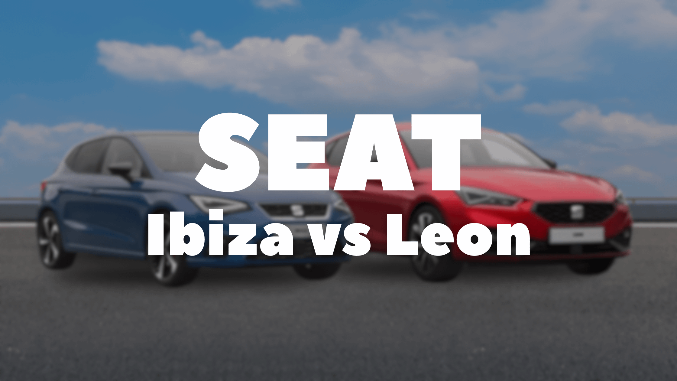 SEAT Ibiza vs SEAT Leon