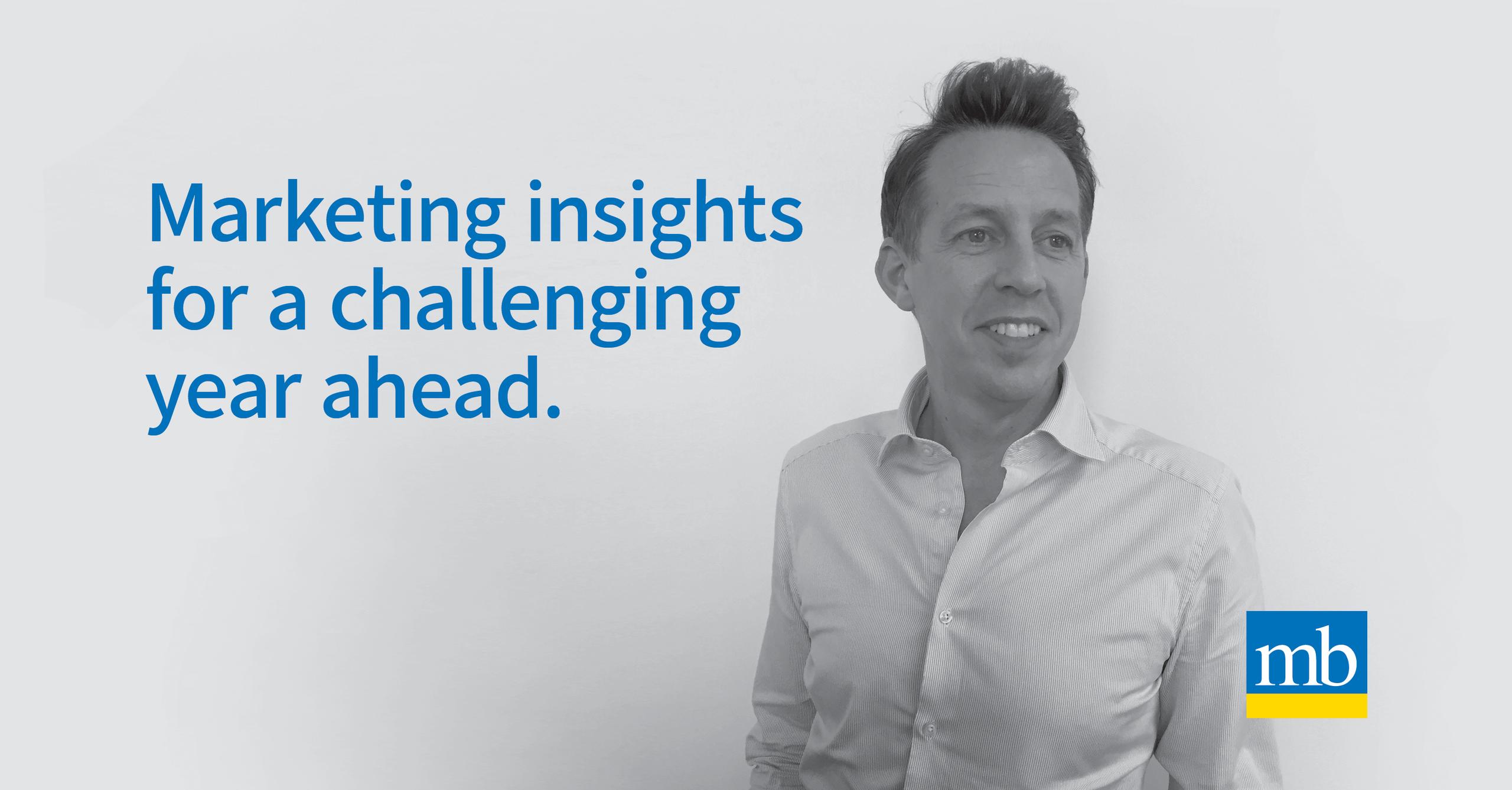 Marketing Insights For A Challenging Year Ahead