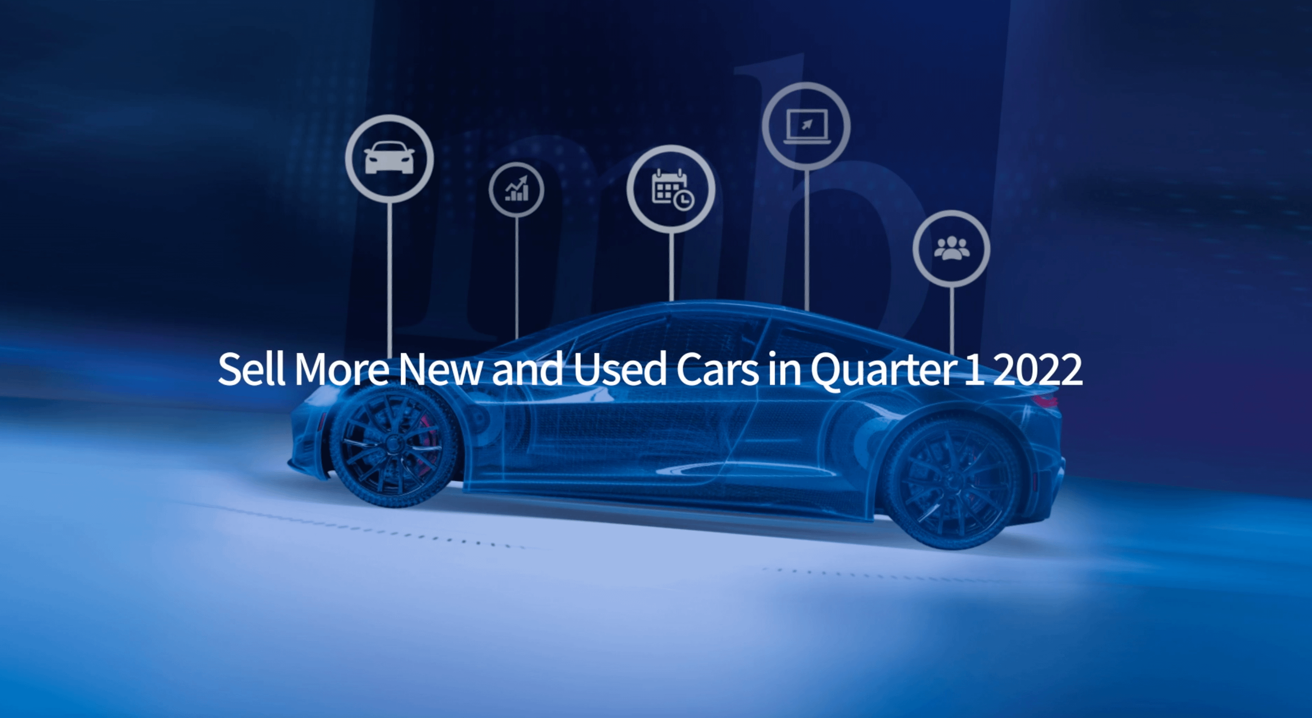Sell more new and used cars in Q1 
